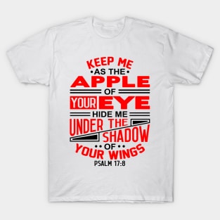 Psalm 17:8 Keep Me As The Apple Of Your Eye T-Shirt